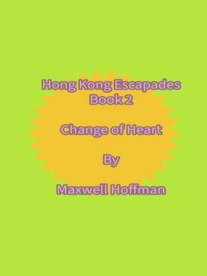 cover image of Hong Kong Escapades Book 2 Change of Heart